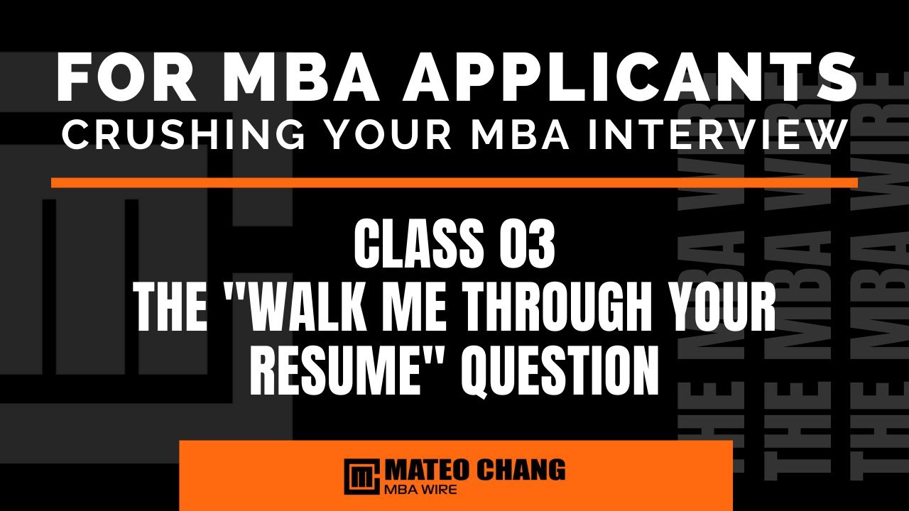 Walk Me Through Your Resume Sample Answer Mba Class 03: Answering the “walk Me Through Your Resume” Question During Your Mba Interview Walk Me Through Your Resume Sample Answer Mba Class 03: Answering the “walk Me Through Your Resume” Question During Your Mba Interview