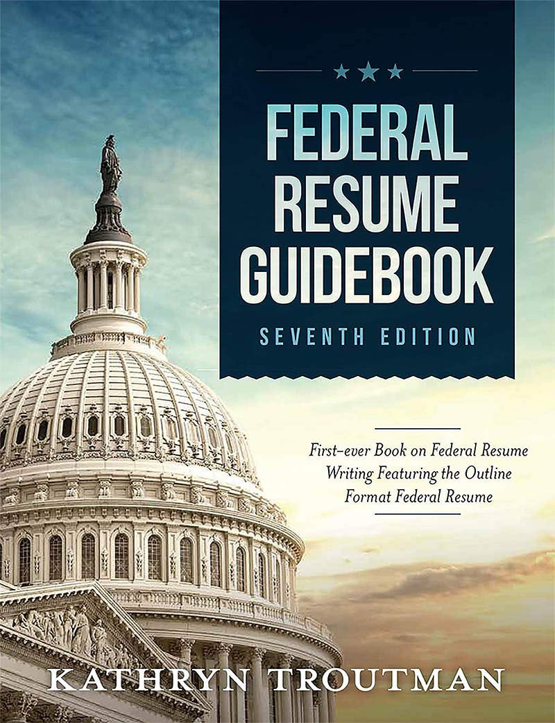 Sample Of A Federal Resume Kathryn Troutman Federal Resume Guidebook: First-ever Book On Federal Resume Writing Featuring the Outline format Federal Resume