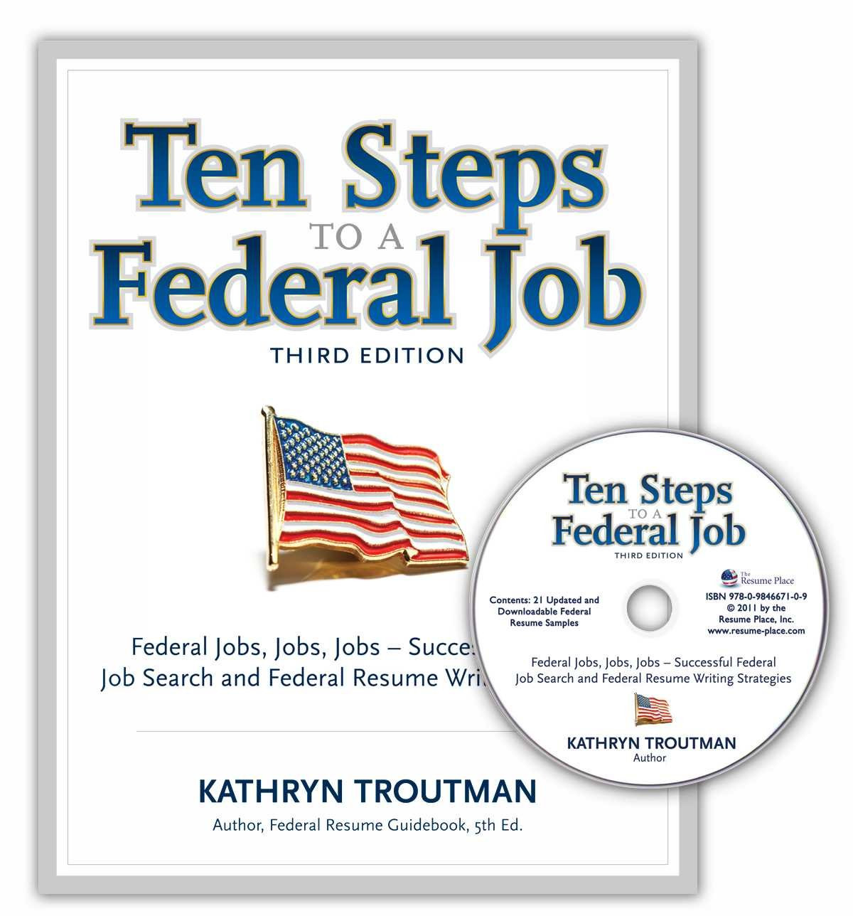 Sample Of A Federal Resume Kathryn Troutman Ten Steps to A Federal Job: Federal Jobs, Jobs, Jobs – Successful Federal Job Search and Federal Resume Writing Strategies