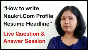 Resume Headline Sample for Naukri Com How to Write Naukri.com Profile Headline. Live Q&a Session