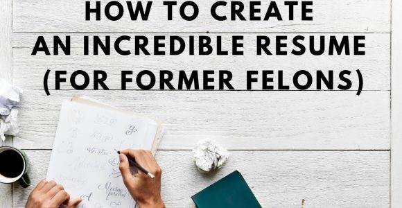 Sample Resume for Recently Released Inmates Complete Guide to Making An Incredible Resume for former Felons