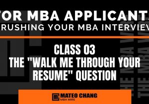 Walk Me Through Your Resume Sample Answer Mba Class 03: Answering the “walk Me Through Your Resume” Question During Your Mba Interview Walk Me Through Your Resume Sample Answer Mba Class 03: Answering the “walk Me Through Your Resume” Question During Your Mba Interview