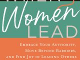 Womens Bible Study Leader Resume Samples when Women Lead: Embrace Your Authority, Move Beyond Barriers, and Find Joy In Leading Others
